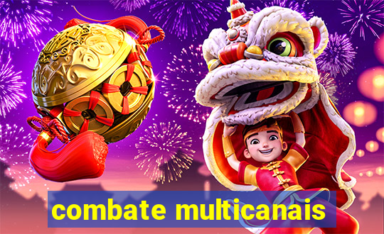 combate multicanais